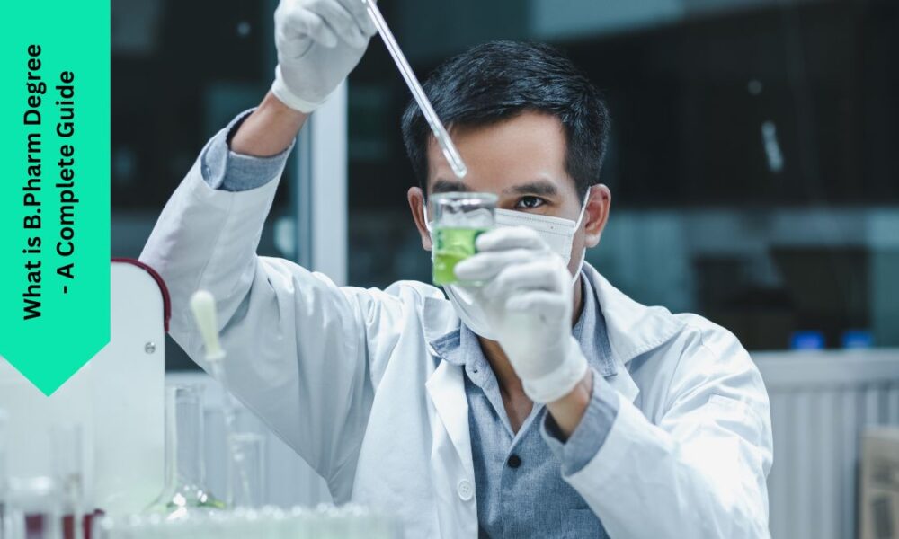 What is B.Pharm Degree - A Complete Guide