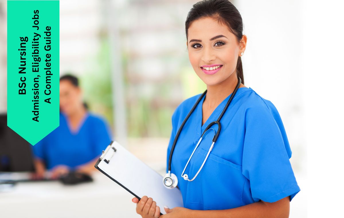 BSc Nursing Degrees – Admission, Eligibility, Jobs – A Complete Guide