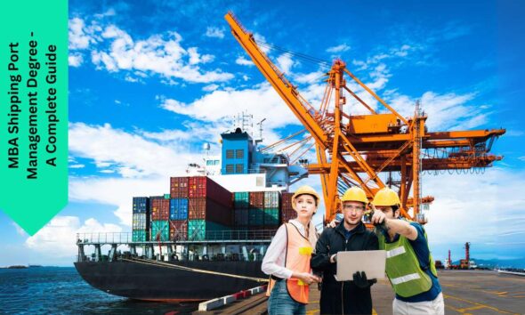 MBA Shipping Port Management Degree - A Complete Guide