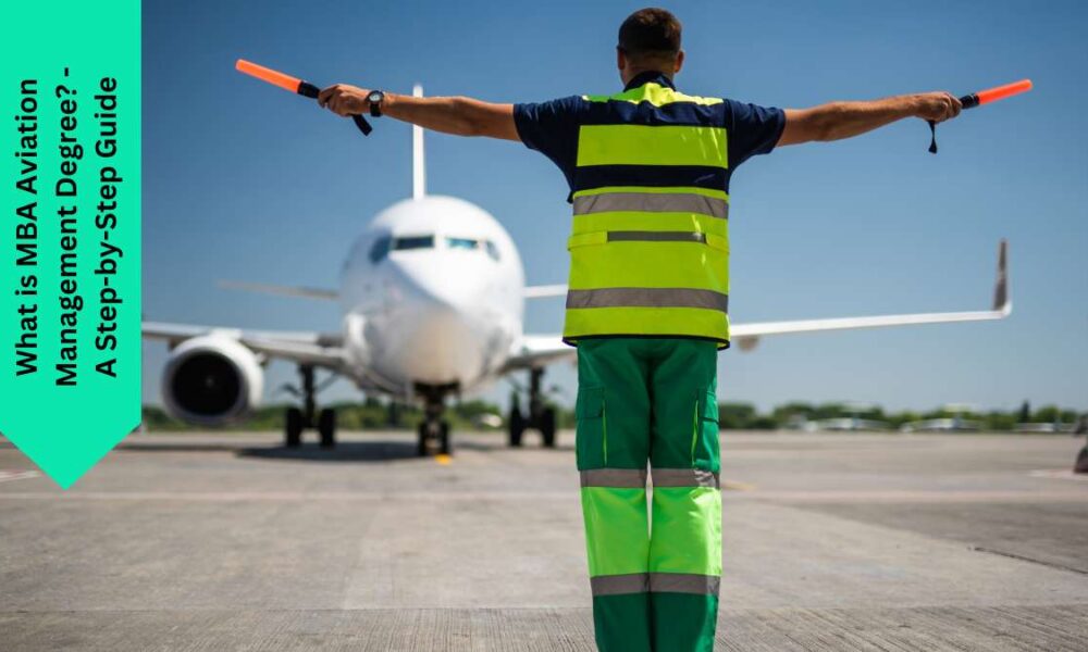 What is MBA Aviation Management Degree? - A Step-by-Step Guide