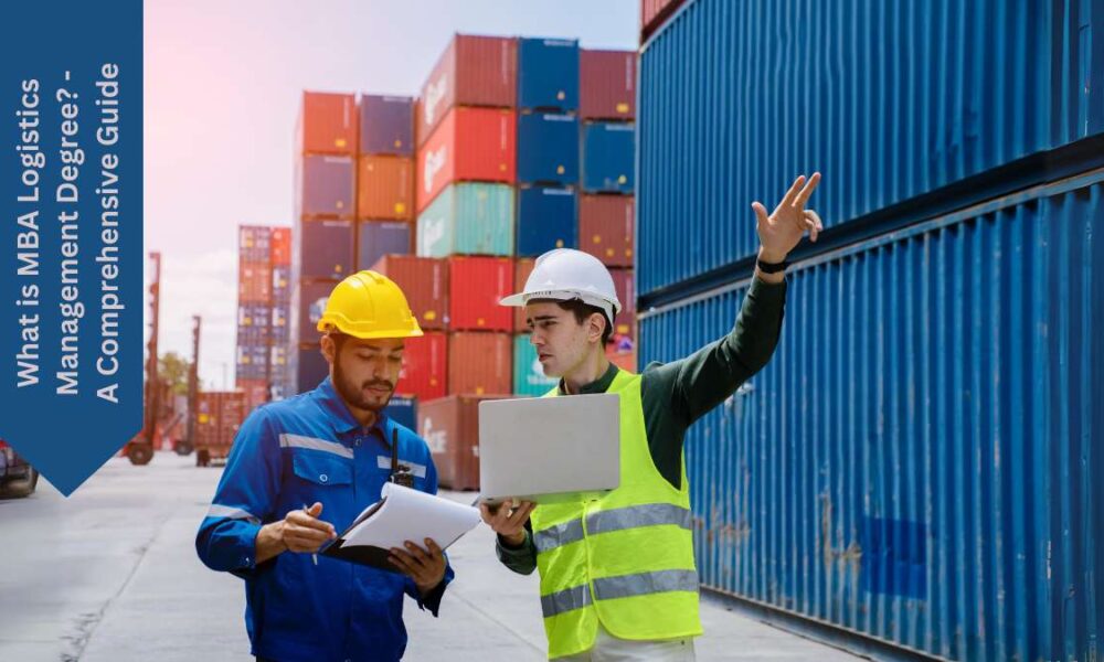 What is MBA Logistics Management Degree? - A Comprehensive Guide