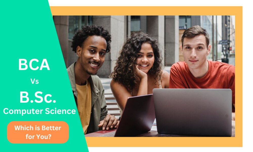 BCA vs BSc Computer Science - Which is Better?