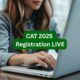 CAT 2025 registration Live