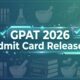GPAT 2026 Admit Card Released